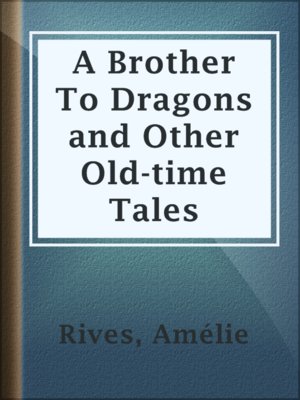 cover image of A Brother To Dragons and Other Old-time Tales